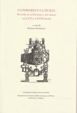 I lombardi e la Sicilia : ricerche su architettura e arti minori tra il XVI e il XVIII Secolo