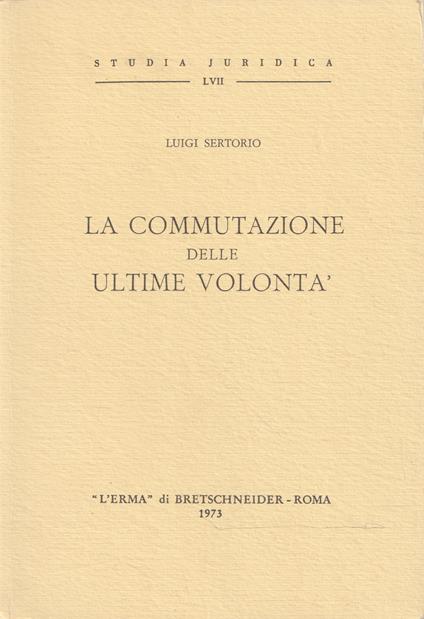 La commutazione delle ultime volontà - Luigi Sertorio - copertina