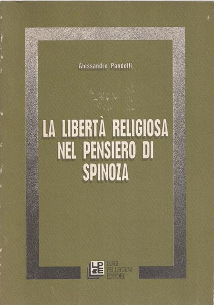 La libertà religiosa nel pensiero di Spinoza - Alessandro Pandolfi - copertina