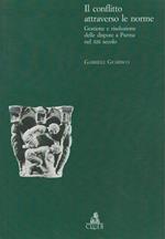 Il conflitto attraverso le norme. Gestione e risoluzione delle dipute a Parma nel XIII secolo