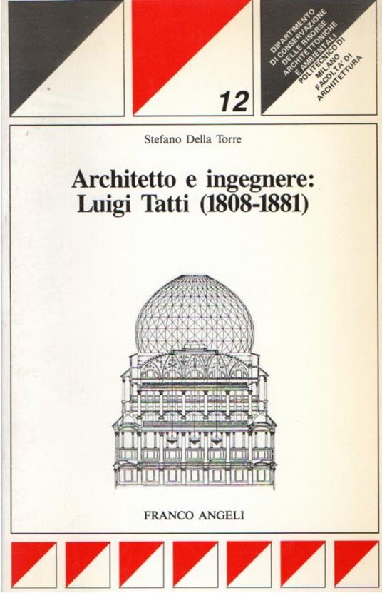 Architetto e ingegnere: Luigi Tatti (1808-1881) - Stefano Della Torre - copertina