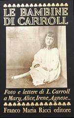 Le bambine di Carroll. Foto e lettere di Lewis Carroll a Mary, Alice, Irene, Agnese..