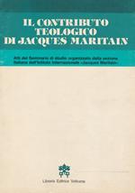 Il contributo teologico di Jacques Maritain : atti del Seminario di studio : Roma, 3-5 dicembre 1982