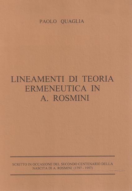 Lineamenti di teoria ermeneutica in A. Rosmini - Paolo Quaglia - copertina