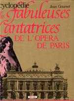 Encyclopedie des cantatrices de l'Opera de Paris (in copertina: Encyclopedie les fabuleuses cantatrices de l'Opera de Paris)