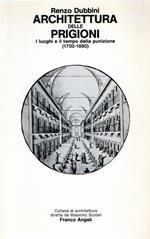 Architettura delle prigioni: I luoghi e il tempo della punizione (1700-1880)