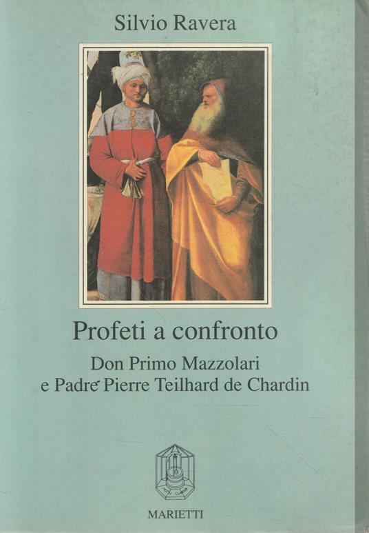 Profeti a confronto : don Primo Mazzolari e padre Pierre Teilhard de Chardin - Silvio Ravera - copertina