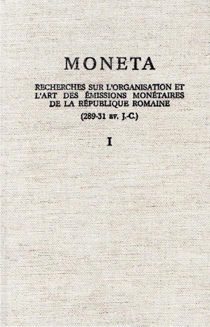 Moneta : Recherches sur l'organisation et l'art des émissions monétaires de la République romaine (289 - 31 av. J. -C.) I vol - copertina