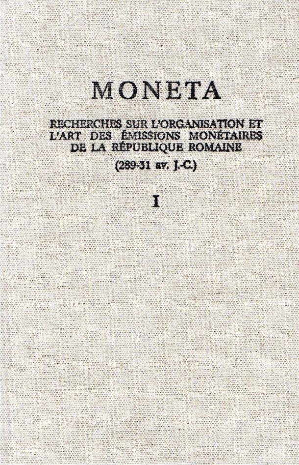 Moneta : Recherches sur l'organisation et l'art des émissions monétaires de la République romaine (289 - 31 av. J. -C.) I vol