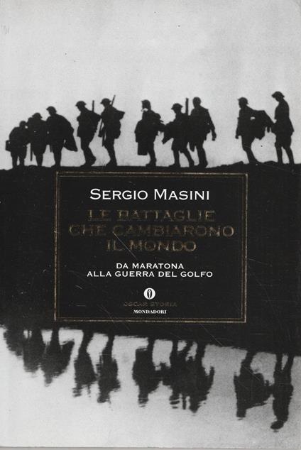 Le battaglie che cambiarono il mondo : da Maratona alla guerra del Golfo - Sergio Masini - copertina