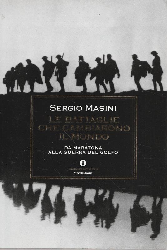 Le battaglie che cambiarono il mondo : da Maratona alla guerra del Golfo - Sergio Masini - copertina