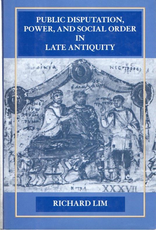 Public disputation, power, and social order in late antiquity - copertina