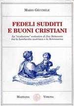 Fedeli sudditi e buoni cristiani : la rivoluzione scolastica di fine Settecento tra la Lombardia austriaca e la Serenissima