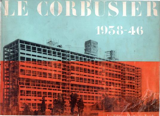 Le Corbusier. Oeuvre complète de 1938-1946 - copertina