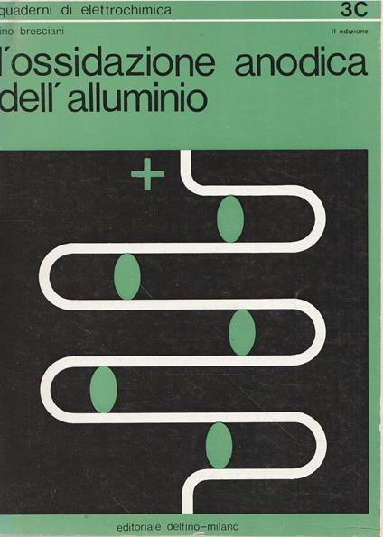 L' ossidazione anodica dell'alluminio - Lino Bresciani - copertina