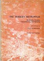 The Modern Metropolis : Its Origins, Growth, Characteristics, and Planning