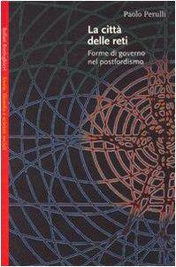 La città delle reti. Forme di governo nel postfordismo - Paolo Perulli - copertina