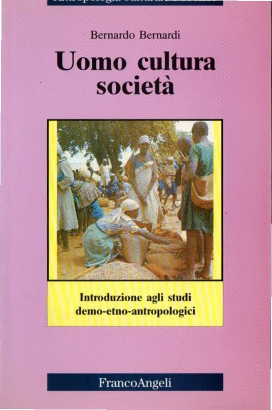 Uomo, cultura, società. Introduzione agli studi demo-etno-antropologici - Bernardo Bernardi - copertina