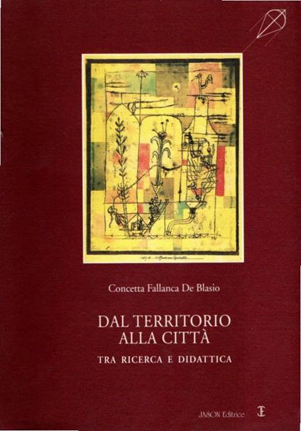 Dal territorio alla città. Tra ricerca e didattica - Concetta Fallanca De Blasio - copertina