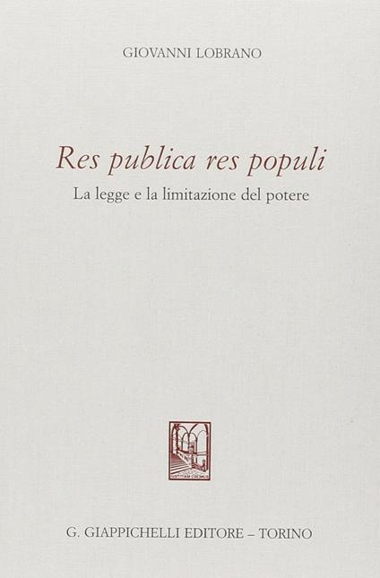 Res publica res populi. La legge e la limitazione del potere - Giovanni Lobrano - copertina