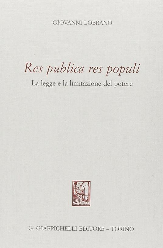 Res publica res populi. La legge e la limitazione del potere - Giovanni Lobrano - copertina