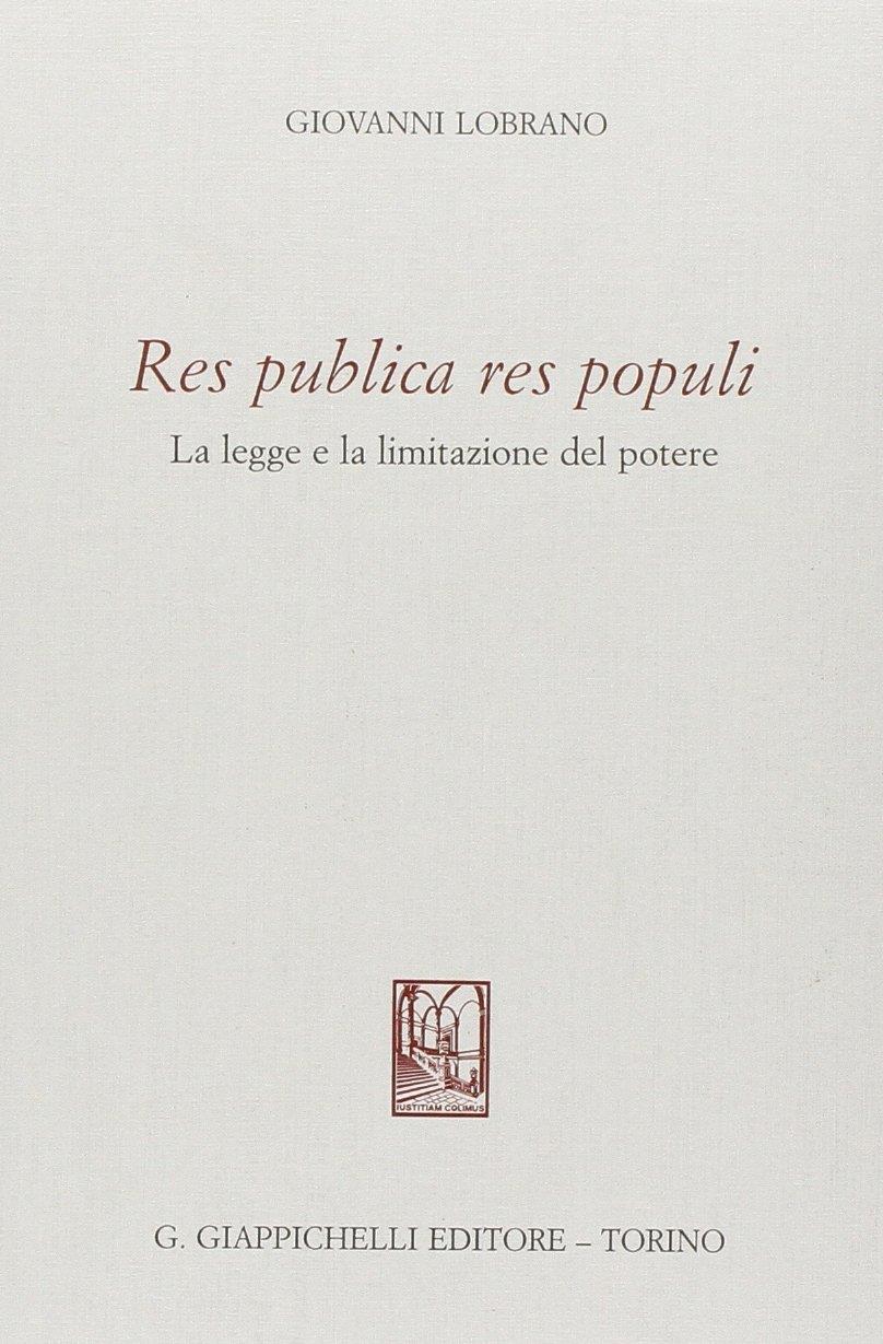 Res publica res populi. La legge e la limitazione del potere