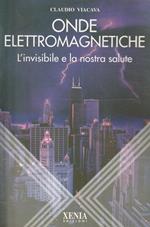 Onde elettromagnetiche. L'invisibile e la nostra salute