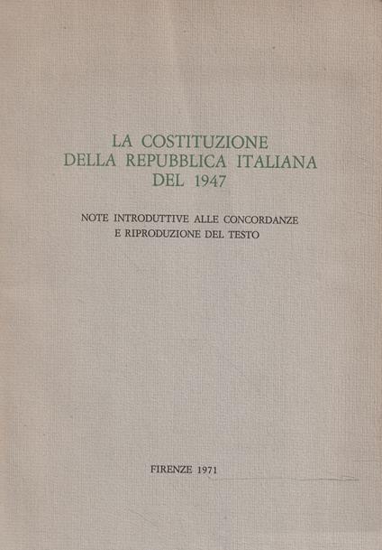 La Costituzione della Repubblica Italiana del 1947. Note introduttive alle concordanze e riproduzione del testo - copertina