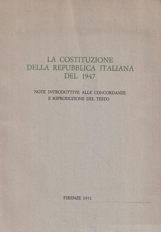 La Costituzione della Repubblica Italiana del 1947. Note introduttive alle concordanze e riproduzione del testo - copertina