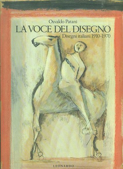 La voce del disegno. Disegni italiani 1910-1970 - Osvaldo Patani - copertina