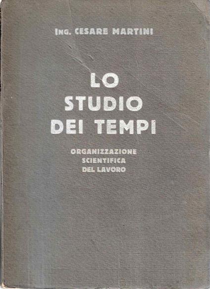 Lo studio dei tempi. Organizzazione scientifica del lavoro - Cesare Martini - copertina