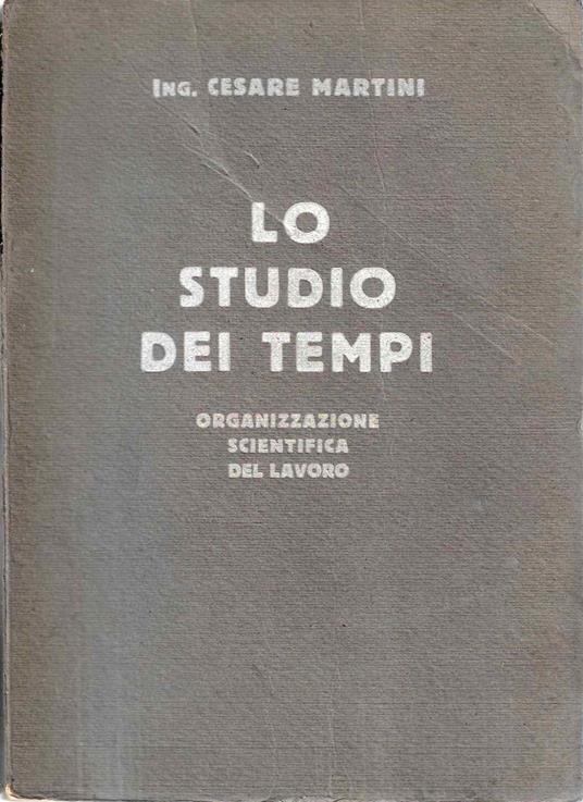 Lo studio dei tempi. Organizzazione scientifica del lavoro - Cesare Martini - copertina