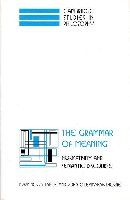 The Grammar Of Meaning: Normativity and Semantic Discourse - copertina