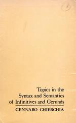 Topics in the Syntax and Semantics of Infinitives and Gerunds