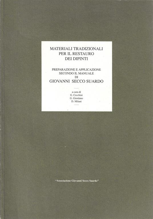 Materiali tradizionali per il restauro dei dipinti. Preparazione e applicazione secondo il manuale di Giovanni Secco Suardo - copertina