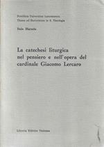 La catechesi liturgica nel pensiero e nell'opera del cardinale Giacomo Lercaro