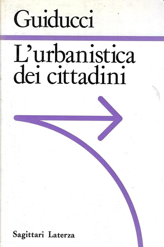 L' urbanistica dei cittadini. Dalla città ai parchi scientifici e tecnologici - Roberto Guiducci - copertina