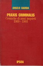 Praxis criminalis : Cronache di anni inquieti 1989-1993