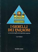 I gioielli dei faraoni : le tecniche degli antichi gioiellieri egiziani