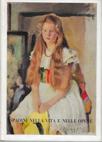 Spadini nella vita e nelle opere - Leonardo Borgese - copertina
