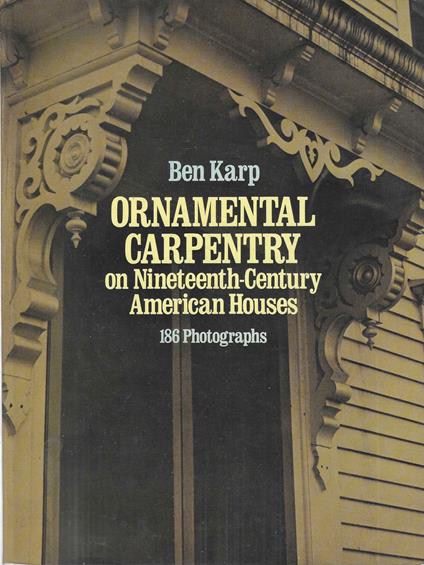 Victorian Ornamental Carpentry on Nineteenth-Century American Houses - copertina