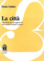 La città: contributi per un approccio allo studio del fatto urbano