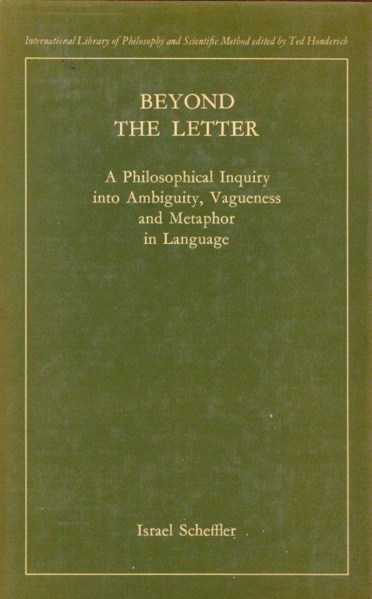 Beyond the Letter: A Philosophical Inquiry into Ambiquity, Vagueness and Metaphor in Language: Philosophical Inquiry into Ambiguity, Vagueness and Metaphor in Language - Israel Scheffler - copertina