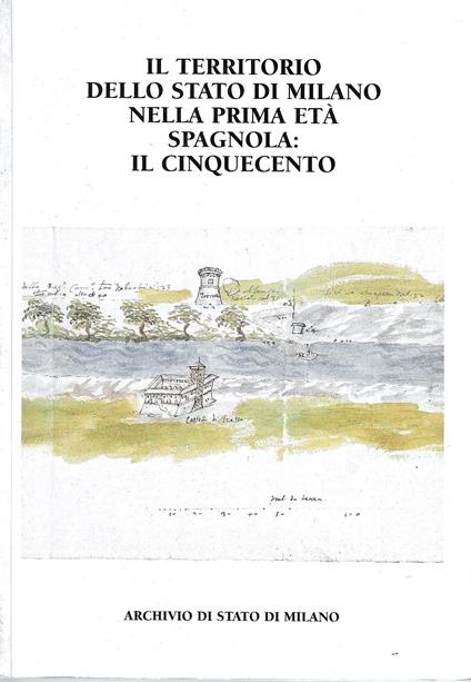 Il territorio dello Stato di Milano nella prima età spagnola: il Cinquecento - copertina