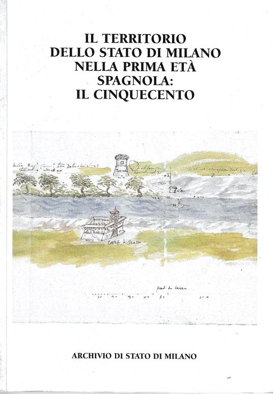 Il territorio dello Stato di Milano nella prima età spagnola: il Cinquecento - copertina
