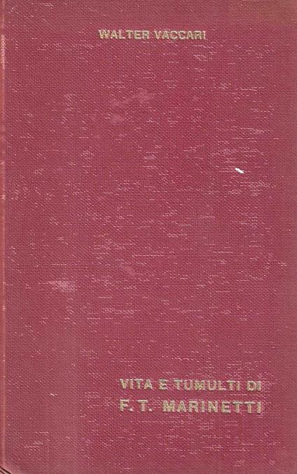 Vita e tumulti di F.T. Marinetti - Walter Vaccari - copertina
