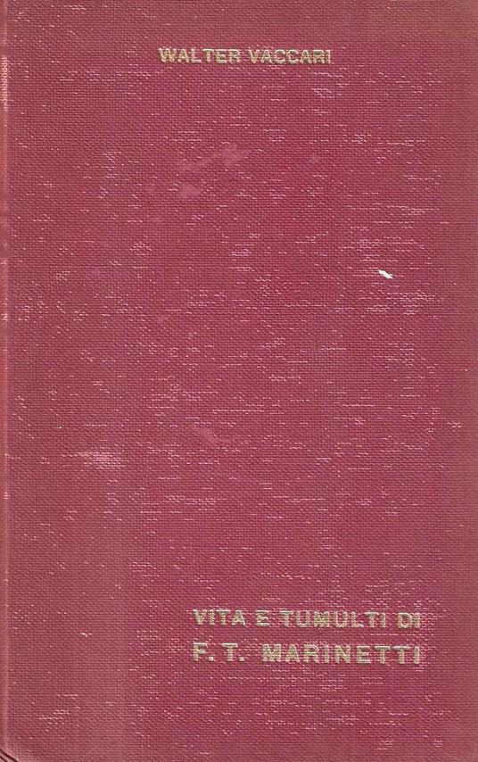 Vita e tumulti di F.T. Marinetti - Walter Vaccari - copertina