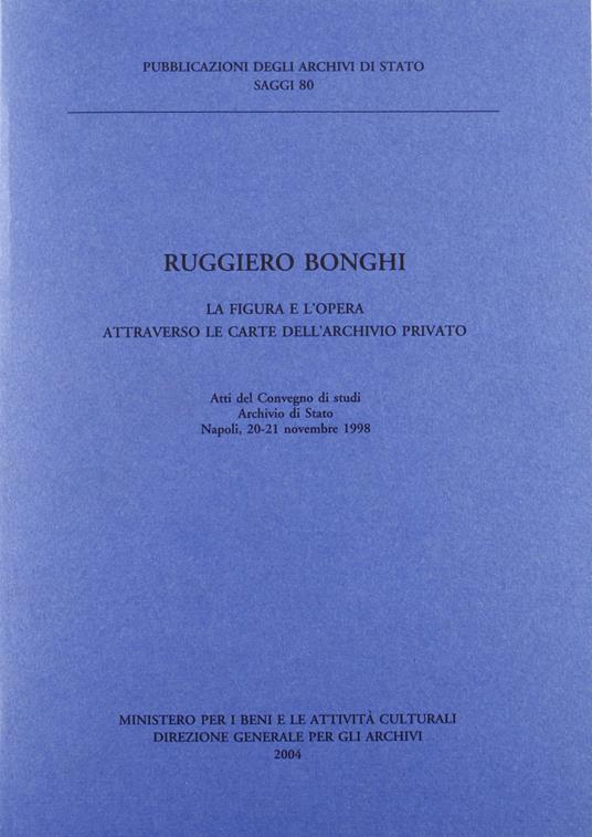 Ruggero Bonghi. La figura e l'opera attraverso le carte dell'archivio privato. Atti del Convegno di studi (Napoli, 20-21 novembre 1988) - copertina