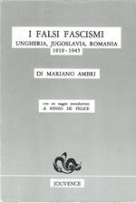 I falsi fascismi. Ungheria, Jugoslavia, Romania 1919-1945