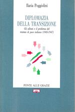 Diplomazia della transizione. Gli alleati e il problema del trattato di pace italiano (1945-1947)